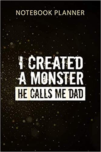ダウンロード  Notebook Planner Mens I Created A Monster He Calls Me Dad Funny Father s Day Gift: Agenda, Menu, Organizer, Gym, 114 Pages, Business, 6x9 inch, Monthly 本