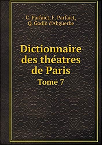 Dictionnaire des théatres de Paris Tome 7 indir