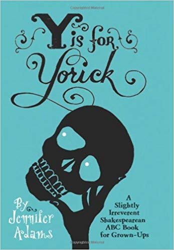 Y is for Yorick: A Slightly Irreverent Shakespearean Abc Book for Grownups indir