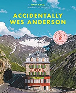 ダウンロード  Accidentally Wes Anderson (English Edition) 本