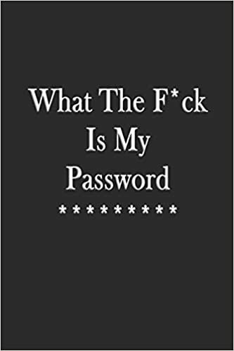 What The F*ck Is My Password: Alphabetical Log Book and Journal and Organizer To Protect Usernames and Passwords, Internet Password Logbook indir