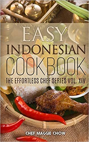 تحميل Easy Indonesian Cookbook (The Effortless Chef Series) (Volume 14)