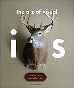 The A - Z of Visual Ideas: How to Solve any Creative Brief