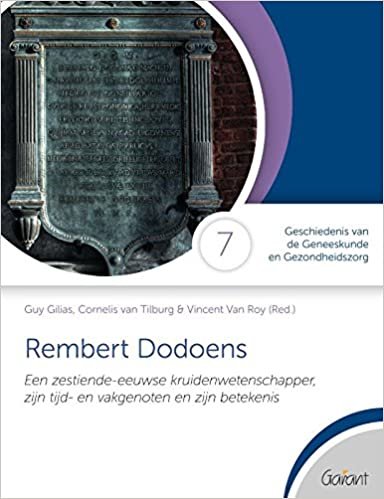Rembert Dodoens: een zestiende-eeuwse kruidenwetenschapper, zijn tijd- en vakgenoten en zijn betekenis (Geschiedenis van de geneeskunde en gezondheidszorg)