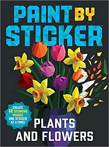 ダウンロード  Paint by Sticker: Plants and Flowers: Create 12 Stunning Images One Sticker at a Time! 本