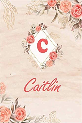 Caitlin: Cute Personalized Name Caitlin Journal, Initial Monogram Letter C Notebook - Floral Marble And Flowers 6-9 In 110 Page indir