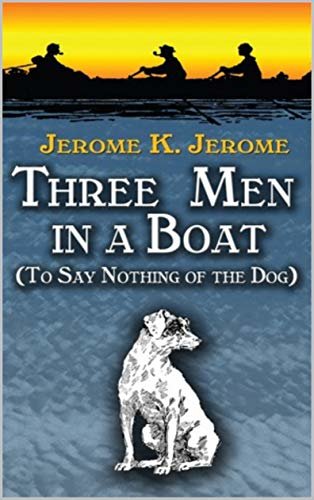 Three Men in a Boat (To Say Nothing of the Dog) (English Edition)