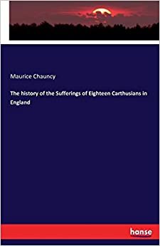 تحميل The history of the Sufferings of Eighteen Carthusians in England