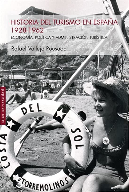 Historia del turismo en España 1928-1962: Economía, política y administración turística