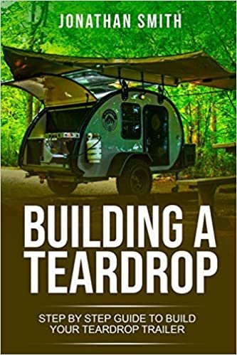 indir Building a Teardrop: Step by Step Guide to Build Your Teardrop Trailer