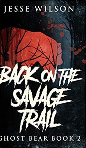Back On The Savage Trail (Ghost Bear Book 2)