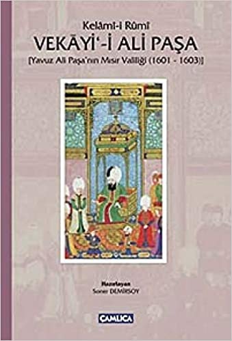 Vekayi-i Ali Paşa: Yavuz Ali Paşa'nın Mısır Valiliği 1601 - 1603 indir