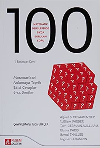 indir Matematik Derslerinde Sıkça Sorulan 100 Soru: Matematiksel Anlamaya Teşvik Edici Cevaplar 6-12. Sınıflar