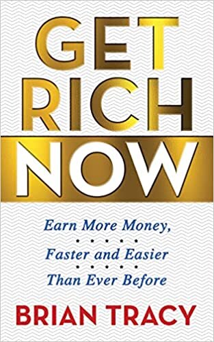 تحميل Get Rich Now: Earn More Money, Faster and Easier than Ever Before