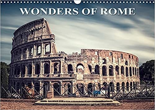 Wonders of Rome (Wall Calendar 2023 DIN A3 Landscape): A visit through the beautiful city of Rome in photos. (Monthly calendar, 14 pages )