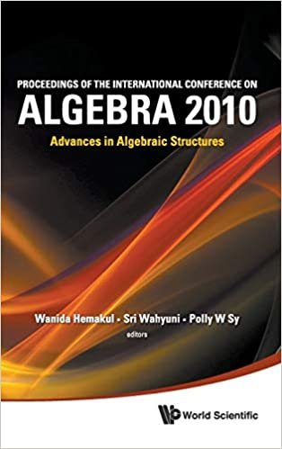 Proceedings of the International Conference on Algebra 2010: Advances in Algebraic Structures
