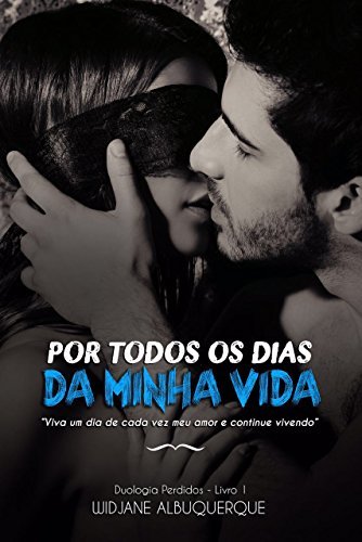 Por todos os Dias da minha Vida (Duologia Perdidos Livro 1) (Portuguese Edition)