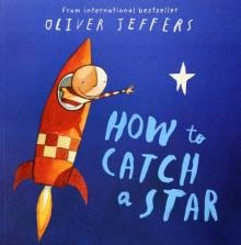 Бесплатно   Скачать Oliver Jeffers: How to Catch a Star