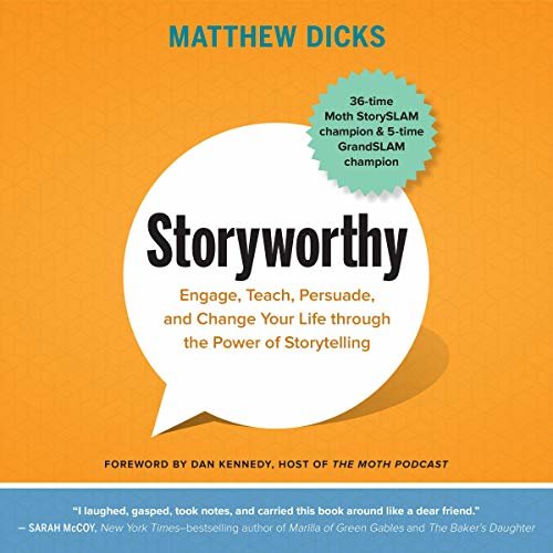 Storyworthy: Engage, Teach, Persuade, and Change Your Life Through the Power of Storytelling ダウンロード
