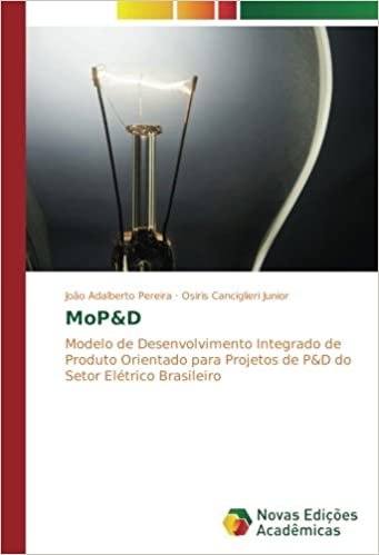 MoP&D: Modelo de Desenvolvimento Integrado de Produto Orientado para Projetos de P&D do Setor Elétrico Brasileiro indir