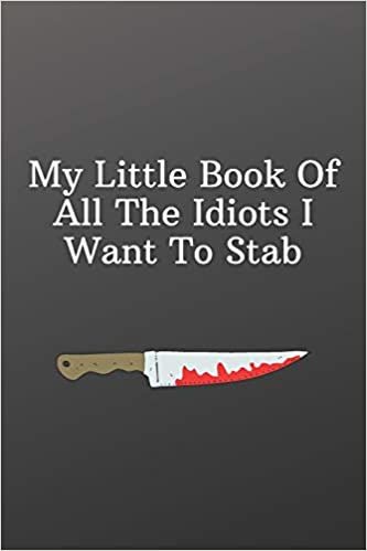 تحميل My Little Book Of All The Idiots I Want To Stab.: Funny Notebooks for the Office-To Do List-Checklist With Checkboxes for Productivity 120 Pages 6x9