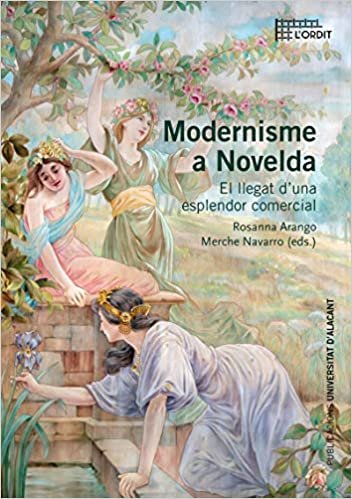 Modernisme a Novelda: El llegat d'una esplendor comercial (Col·lecció L'Ordit, Band 22) indir