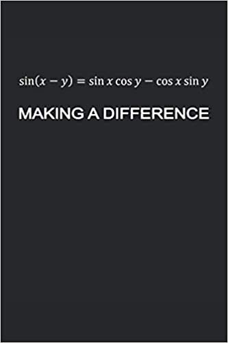 indir Trigonometric Identities for Sine. Making A Difference: Cute Novelty Gift for Math Lover ~ Small Lined Notebook (6&#39;&#39; X 9&quot;)