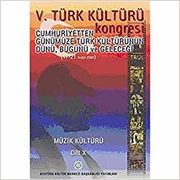 5. Türk Kültürü Kongresi Cilt : 10: Cumhuriyetten Günümüze Türk Kültürünün Dünü, Bugünü ve Geleceği (17-21 Aralık 2002) indir