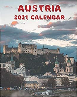 Austria 2021 Calendar: Monday to Sunday 2021 Monthly Calendar Book with Images of Austria