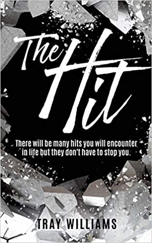 The Hit: There will be many hits you will encounter in life but they don't have to stop you.