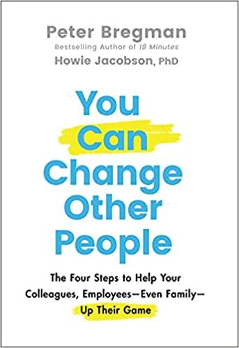 ダウンロード  You Can Change Other People: The Four Steps to Help Your Colleagues, Employees—Even Family—Up Their Game 本