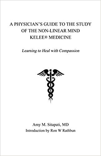 تحميل A Physician&#39;s Guide to the Study of the Non-Linear Mind - Kelee(R) Medicine: Learning to Heal with Compassion