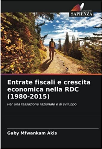 تحميل Entrate fiscali e crescita economica nella RDC (1980-2015): Per una tassazione razionale e di sviluppo (Italian Edition)