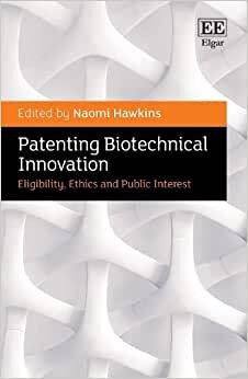 تحميل Patenting Biotechnical Innovation – Eligibility, Ethics and Public Interest