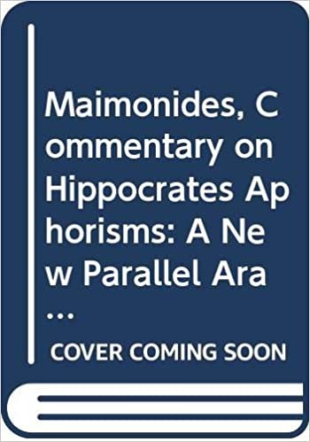 تحميل Maimonides, Commentary on Hippocrates&#39; Aphorisms Volume 1: A New Parallel Arabic-English Edition and Translation, with Critical Editions of the Medieval Hebrew Translations
