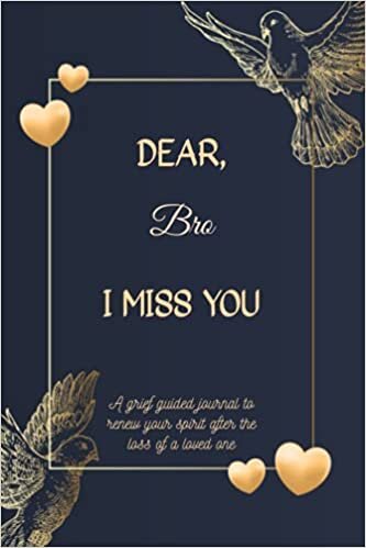 indir Dear Bro, I Miss You: 35+ Prompts Grief Guided Journal To Help You Heal The Loss of Your Bro - Grief Loss Journal In Loving Memory of Your Bro