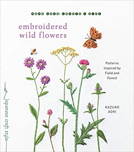 ダウンロード  Embroidered Wild Flowers: Patterns Inspired by Field and Forest (Make Good: Japanese Craft Style) 本