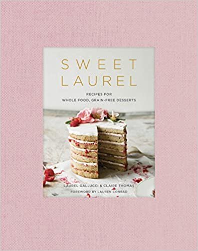 ダウンロード  Sweet Laurel: Recipes for Whole Food, Grain-Free Desserts: A Baking Book 本