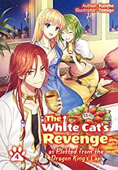 ダウンロード  The White Cat's Revenge as Plotted from the Dragon King's Lap: Volume 4 (English Edition) 本