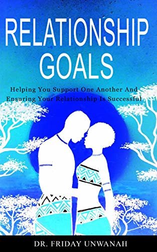 RELATIONSHIP GOALS: Helping You Support One Another And Ensuring Your Relationship Is Successful (English Edition) ダウンロード