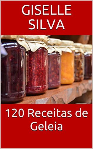 120 Receitas de Geleia (Portuguese Edition)