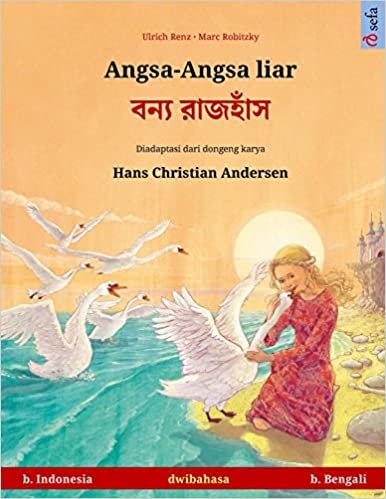 indir Angsa-Angsa liar – Boonnå ruj&#39;huj. Buku anak-anak hasil adaptasi dari dongeng karya Hans Christian Andersen dalam dua bahasa (b. Indonesia – b. Bengali) (Sefa Bilingual Children&#39;s Picture Books)