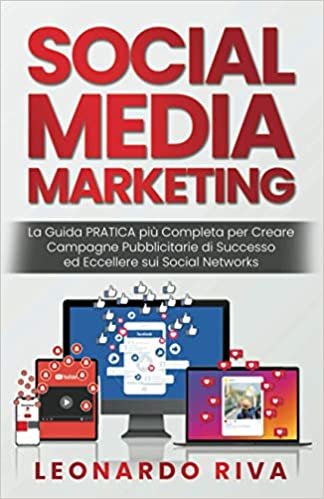 Social Media Marketing: La Guida PRATICA più Completa per Creare Campagne Pubblicitarie di Successo ed Eccellere sui Social Networks. ダウンロード