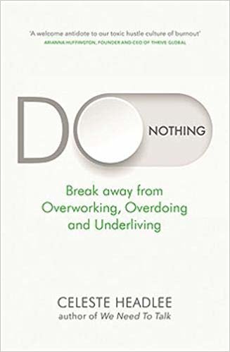 اقرأ Do Nothing: Break Away from Overworking, Overdoing and Underliving الكتاب الاليكتروني 