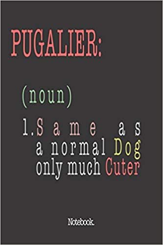 تحميل Pugalier (noun) 1. Same As A Normal Dog Only Much Cuter: Notebook