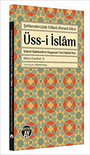 Üss-i İslam: İslami Hakikatlere Dayanan Yeni Akaid İlmi indir