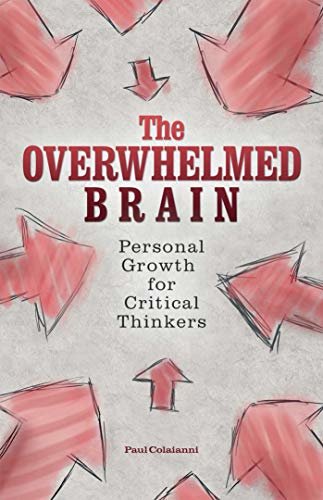 ダウンロード  The Overwhelmed Brain: Personal Growth for Critical Thinkers (English Edition) 本