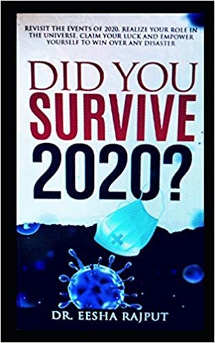 Did You Survive 2020?: Revisit the events of 2020, realize your role in the universe, claim your luck and empower yourself to win over any disaster.