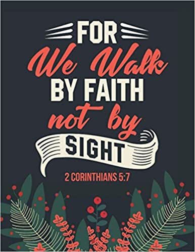 For We Walk By Faith Not By Sight: 2021 Planner / Daily Weekly Monthly / Dated 8.5x11 Life Organizer Notebook / 12 Month Calendar - Jan to Dec / Full Size Book - Flexible Cover / Inspirational Christian Bible Verse Quote Gift / Black Red Green