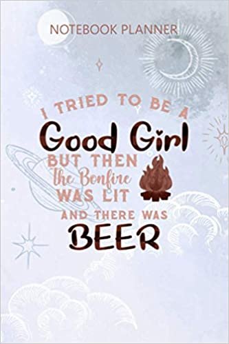 indir Notebook Planner I Tried to Be A Good Girl But There was Beer Dinking: Home Budget, Meeting, Work List, 6x9 inch, 114 Pages, Appointment, Daily Journal, To Do List